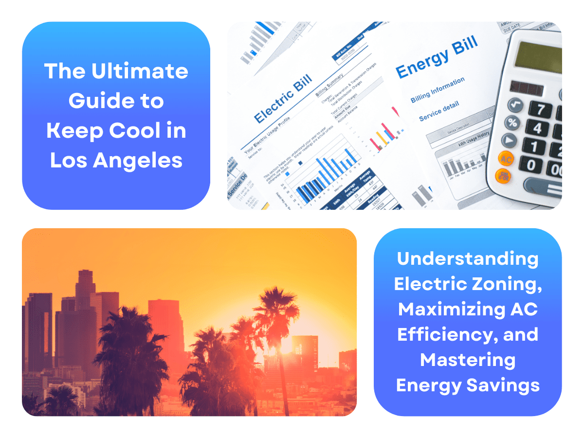 7 Tips to Keep The AC Cool in Los Angeles: Understanding Electric Zoning, Maximizing AC Efficiency, and Mastering Energy Savings